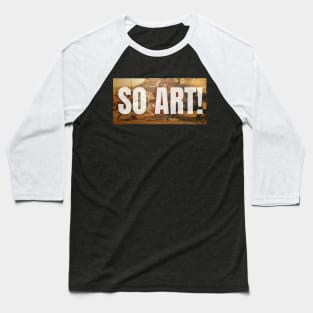 So art! Baseball T-Shirt